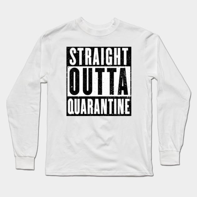 Straight Outta Quarantine Long Sleeve T-Shirt by SpottydoggCreatives